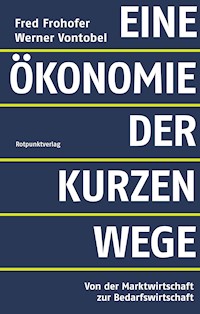 Eine Ökonomie der kurzen Wege - Fred Frohofer - E-Book