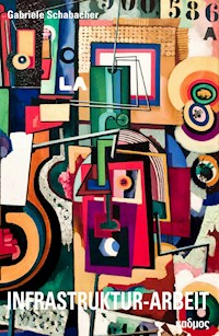 Infrastruktur-Arbeit - Gabriele Schabacher - E-Book