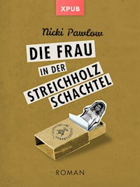 Die Frau in der Streichholzschachtel - Nicki Pawlow - E-Book