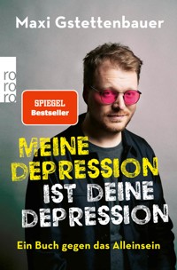 Meine Depression ist deine Depression - Maxi Gstettenbauer - E-Book