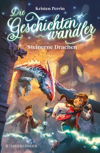 Die Geschichtenwandler − Steinerne Drachen - Kristen Perrin - E-Book