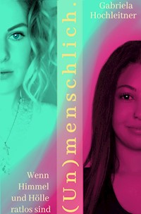 (Un)menschlich. - Gabriela Hochleitner - E-Book