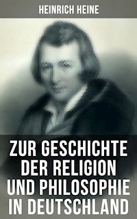 Zur Geschichte der Religion und Philosophie in Deutschland - Heinrich Heine - E-Book