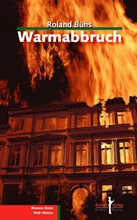Warmabbruch - Roland Bühs - E-Book