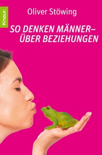 So denken Männer - über Beziehungen - Oliver Stöwing - E-Book