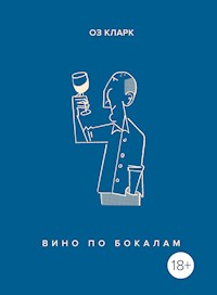 Вино по бокалам - Оз Кларк - E-Book