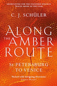 Along the Amber Route - C. J. Schüler - E-Book