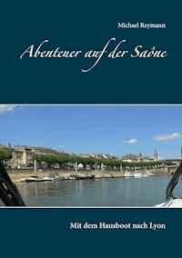 Abenteuer auf der Saône - Michael Reymann - E-Book