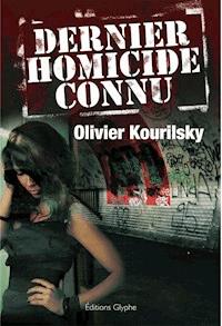 Dernier homicide connu - Olivier Kourilsky - E-Book