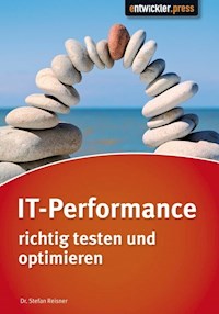 IT-Performance richtig testen und optimieren - Dr. Stefan Reisner - E-Book