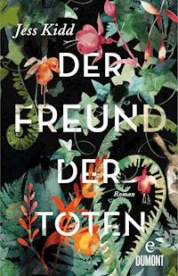 Der Freund der Toten - Jess Kidd - E-Book