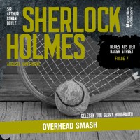 Sherlock Holmes: Overhead Smash (Neues aus der Baker Street, Folge 7) - Sir Arthur Conan Doyle - Hörbuch
