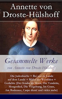 Gesammelte Werke von Annette von Droste-Hülshoff - Annette von Droste-Hülshoff - E-Book
