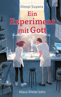 Diospi Suyana - Ein Experiment mit Gott - John Klaus-Dieter - E-Book
