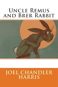 Uncle Remus and Brer Rabbit - Joel Chandler Harris - E-Book