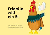 Fridolin will ein Ei - Leif Jäger - E-Book