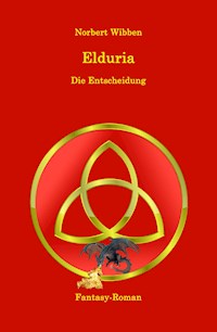 Elduria - Die Entscheidung - Norbert Wibben - E-Book