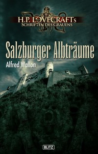 Lovecrafts Schriften des Grauens 18: Salzburger Albträume - Alfred Wallon - E-Book
