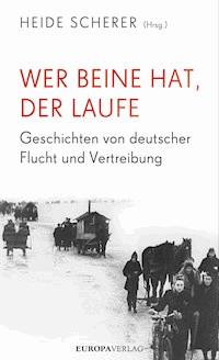 Wer Beine hat, der laufe - Heide Scherer - E-Book