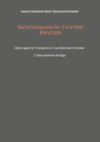 Bachs Solopartita Nr. 2 in d-Moll BWV1004 - Johann Sebastian Bach - E-Book