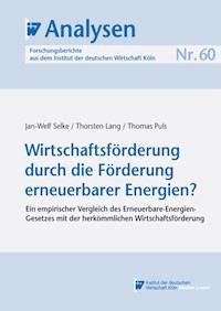Wirtschaftsförderung durch die Förderung erneuerbarer Energien? - Jan-Welf Selke - E-Book