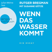 Wenn das Wasser kommt - Ein Essay (Ungekürzt) - Rutger Bregman - Hörbuch