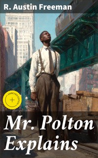 Mr. Polton Explains - R. Austin Freeman - E-Book