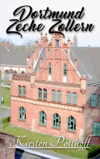 Dortmund Zeche Zollern - Kirsten Potthoff - E-Book