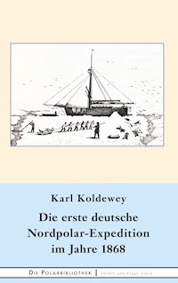 Die erste deutsche Nordpolar-Expedition im Jahre 1868 - Karl Koldewey - E-Book