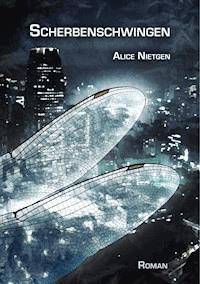 Scherbenschwingen - Alice Nietgen - E-Book