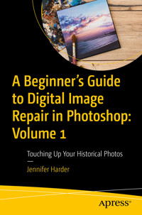 A Beginner’s Guide to Digital Image Repair in Photoshop: Volume 1 - Jennifer Harder - E-Book