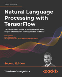 Natural Language Processing with TensorFlow. - Thushan Ganegedara - E-Book