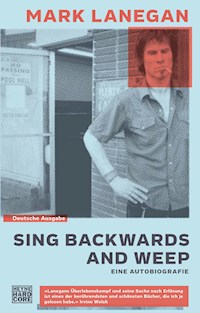 Sing backwards and weep - Mark Lanegan - E-Book