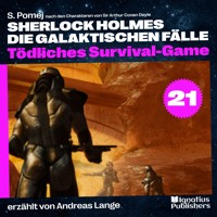Tödliches Survival-Game (Sherlock Holmes - Die galaktischen Fälle, Folge 21) - Sir Arthur Conan Doyle - Hörbuch