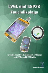 LVGL und ESP32 Touchdisplays - Markus Edenhauser - E-Book