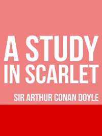 A Study in Scarlet - A. Conan Doyle - E-Book