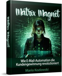 Matrix Magnet - Mario Kozlowski - E-Book