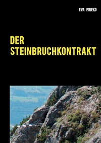 Der Steinbruch-Kontrakt - Eva Frieko - E-Book