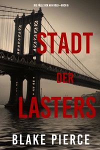 Stadt des Lasters (Die Fälle der Ava Gold – Buch 6) - Blake Pierce - E-Book