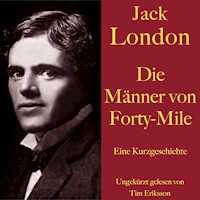 Jack London: Die Männer von Forty-Mile - Jack  London - Hörbuch