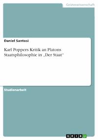 Karl Poppers Kritik an Platons Staatsphilosophie in „Der Staat“ - Daniel Santosi - E-Book