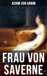 Frau von Saverne - Achim von Arnim - E-Book