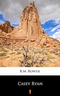 Casey Ryan - B.m. Bower - E-Book
