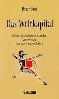 Das Weltkapital - Robert Kurz - E-Book