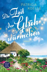 Die Zeit der Glühwürmchen - Patricia Koelle - E-Book