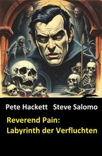 Reverend Pain: Labyrinth der Verfluchten - Pete Hackett - E-Book