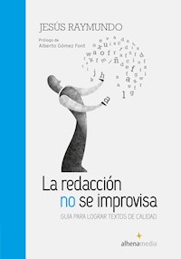 La redacción no se improvisa - Jesús Raymundo - E-Book