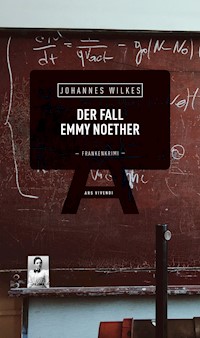 Der Fall Emmy Noether - Johannes Wilkes - E-Book