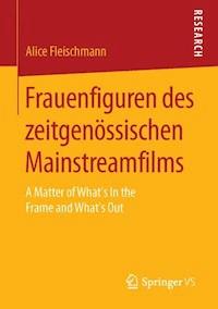 Frauenfiguren des zeitgenössischen Mainstreamfilms - Alice Fleischmann - E-Book