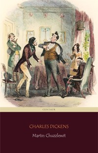 Martin Chuzzlewit (Centaur Classics) - Charles Dickens. - E-Book
